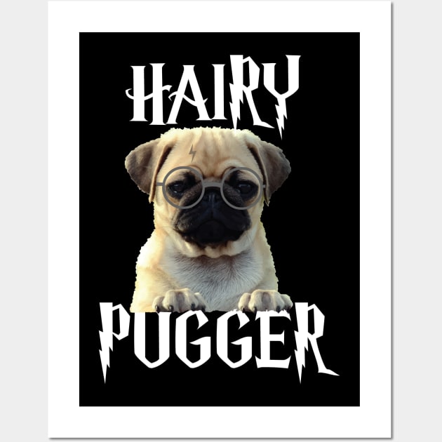 Hairy Pugger Funny Pug Lovers Wall Art by TShirtWaffle1